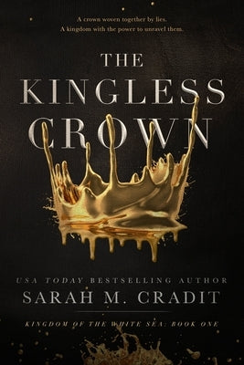The Kingless Crown: Kingdom of the White Sea Book 1 by Cradit, Sarah M.