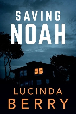 Saving Noah by Berry, Lucinda