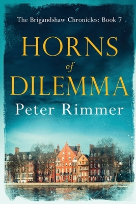 Horns of Dilemma: The Brigandshaw Chronicles Book 7 by Rimmer, Peter