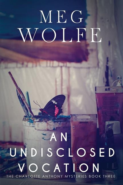 An Undisclosed Vocation: A Charlotte Anthony Mystery by Wolfe, Meg