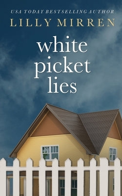 White Picket Lies by Mirren, Lilly