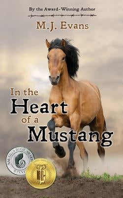 In the Heart of a Mustang by Evans, M. J.