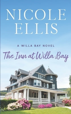 The Inn at Willa Bay: A Willa Bay Novel by Ellis, Nicole