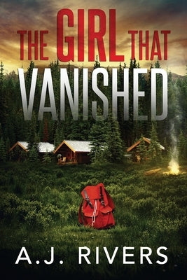 The Girl That Vanished by Rivers, A. J.