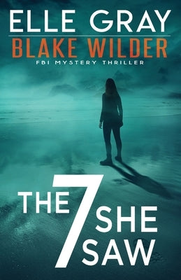 The 7 She Saw by Gray, Elle