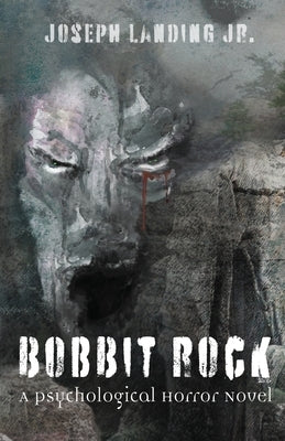 Bobbit Rock: A Psychological Horror Novel by Landing, Jr. Joseph