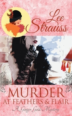 Murder at Feathers & Flair: a cozy historical 1920s mystery by Strauss, Lee
