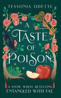 A Taste of Poison: A Snow White Retelling by Odette, Tessonja