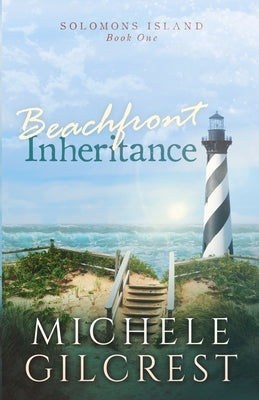 Beachfront Inheritance (Solomons Island Book One): Beachfront Inheritance by Gilcrest, Michele