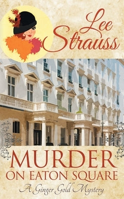 Murder on Eaton Square: a cozy historical 1920s mystery by Strauss, Lee