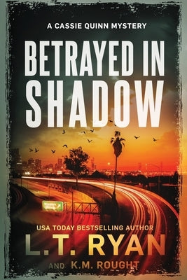 Betrayed in Shadow by Rought, K. M.