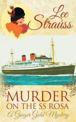 Murder on the SS Rosa: a cozy historical 1920s mystery by Strauss, Lee