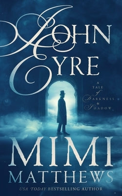John Eyre: A Tale of Darkness and Shadow by Matthews, Mimi