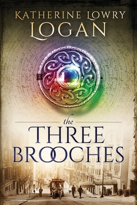The Three Brooches by Logan, Katherine Lowry