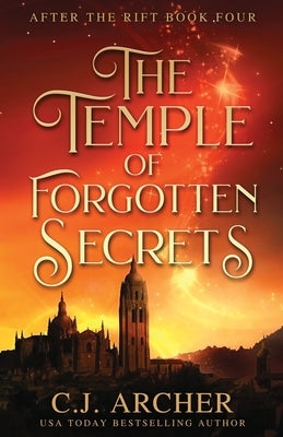 The Temple of Forgotten Secrets by Archer, C. J.