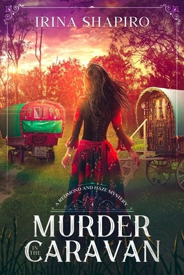 Murder in the Caravan: A Redmond and Haze Mystery Book 4 by Shapiro, Irina
