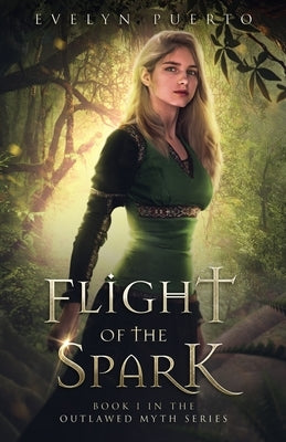 Flight of the Spark: Book 1 of the Outlawed Myth Fantasy Series by Puerto, Evelyn